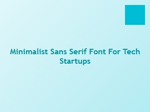 Minimalist Sans Serif Fonts for Tech Startups